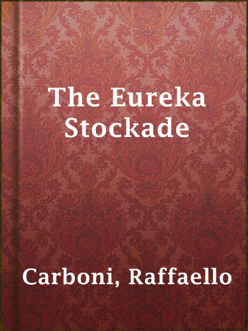 Title details for The Eureka Stockade by Raffaello Carboni - Available
